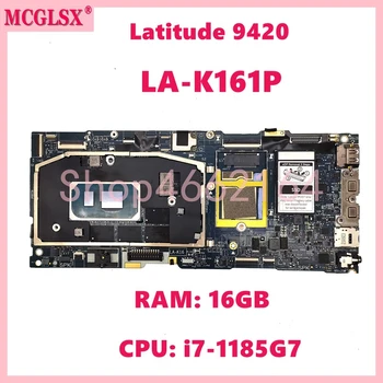 LA-K161P процесор: i7-1185G7 памет: 16 GB дънна Платка за лаптоп DELL Latitude 9420 дънна Платка за лаптоп CN-0CP3KM 06RH8W