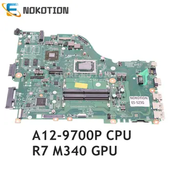 NOKOTION За ACER Aspire E5-523G E5-533 дънна Платка на лаптоп A12-9700P процесор ах италиански хляб! r7 M340 графичен процесор NBGEQ11007 NB.GEQ11.007 DA0ZABMB6E0